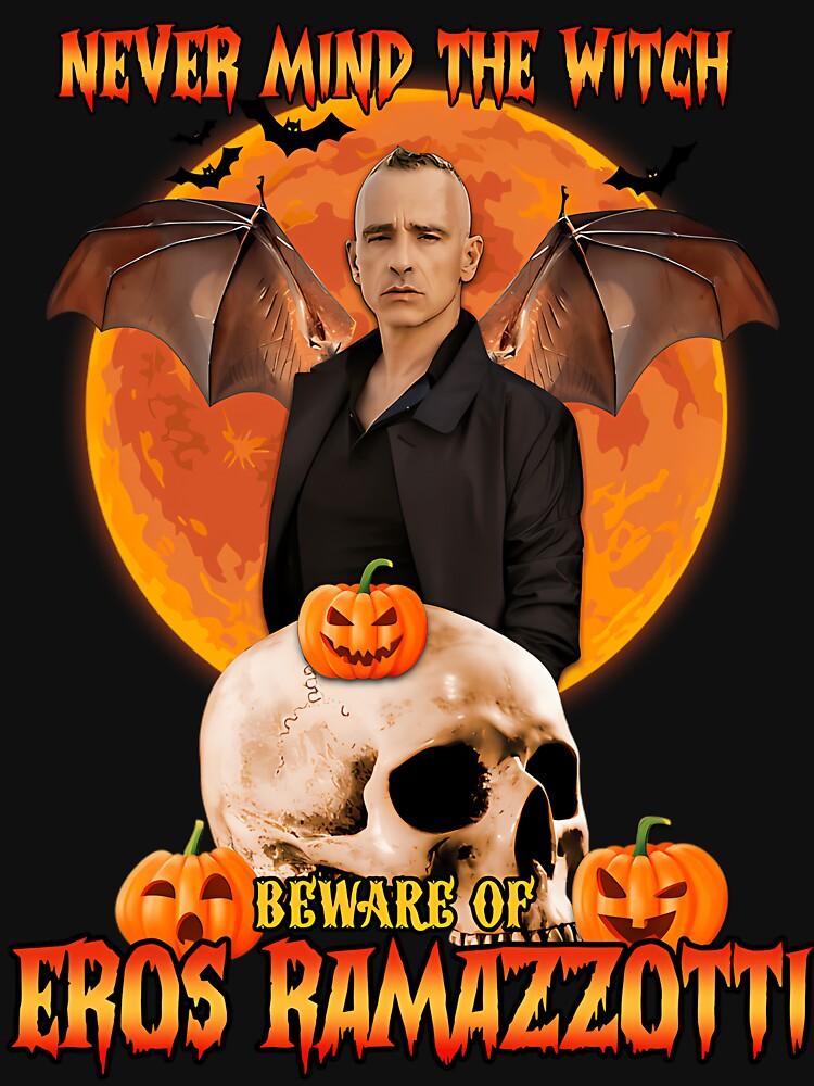 Eros Ramazzotti Never Mind the Witch Be Ware Of Eros Essential Unisex T-Shirt