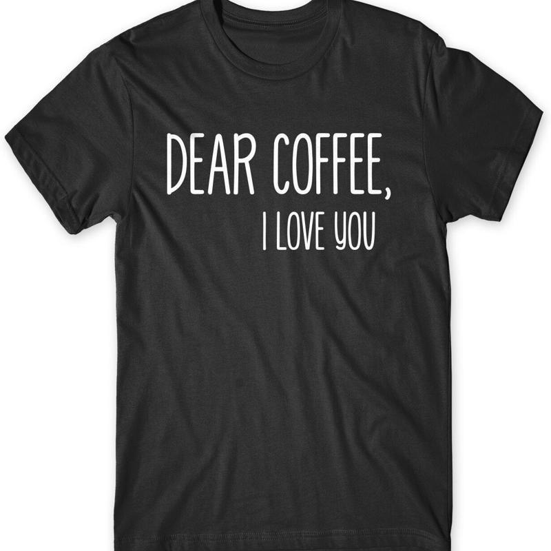 Dear Coffee I Love You Funny Unisexs Unisex Tshirt