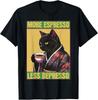 Cat More Espresso Less Depresso  Unisex  T-Shirt