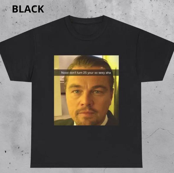 Funny Leonardo DiCaprio Meme T-Shirt - 25th Birthday Gift L
