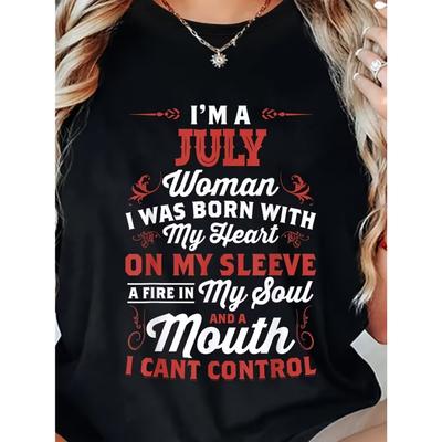 I'M A July Woman Born with Heart Fire In My Soul Sassy Quote Tee Red Lettering Same Style for Women