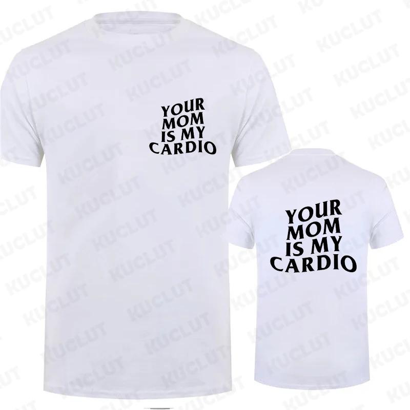 Shirt Your Mom Is My Cardio Hilarious Gym T-Shirt Humor Funny Sarcastic Sayings Joke Graphic Tee Tops Fitness Exercise Outfits