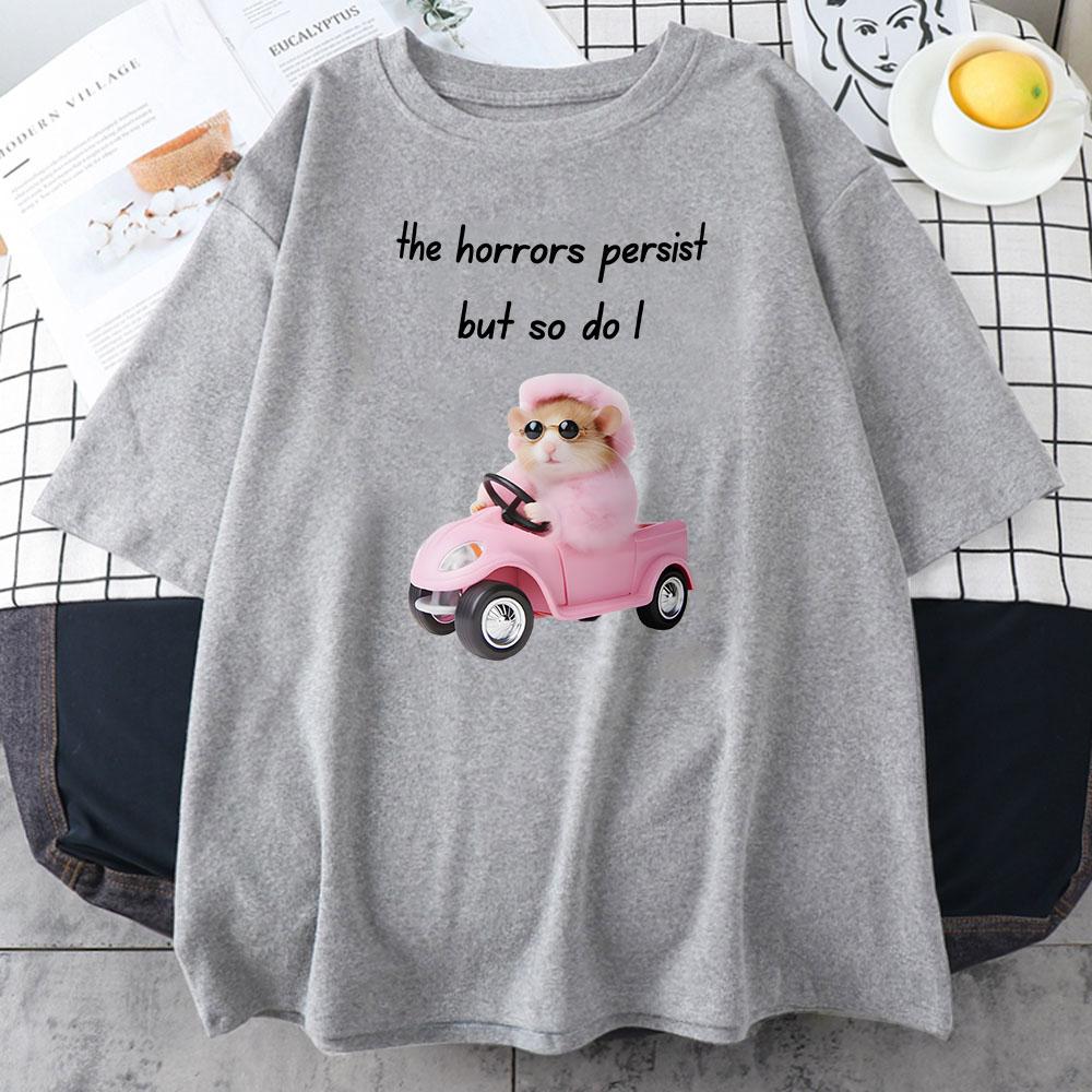 Girls Cotton Kawaii Graphic Tshirt Sad Hamster The Horrors Persist But So Do I Teeshirt Casual Cute Printing Tshirts Unisex Unisex