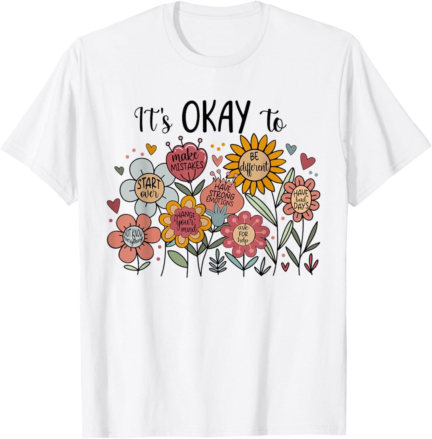 Its Okay To Not Be Okay Mental Health Be Kind Flowers T-Shirt Mens Womens Tees Top unisex T-Shirt Mens Womens Tees Top M