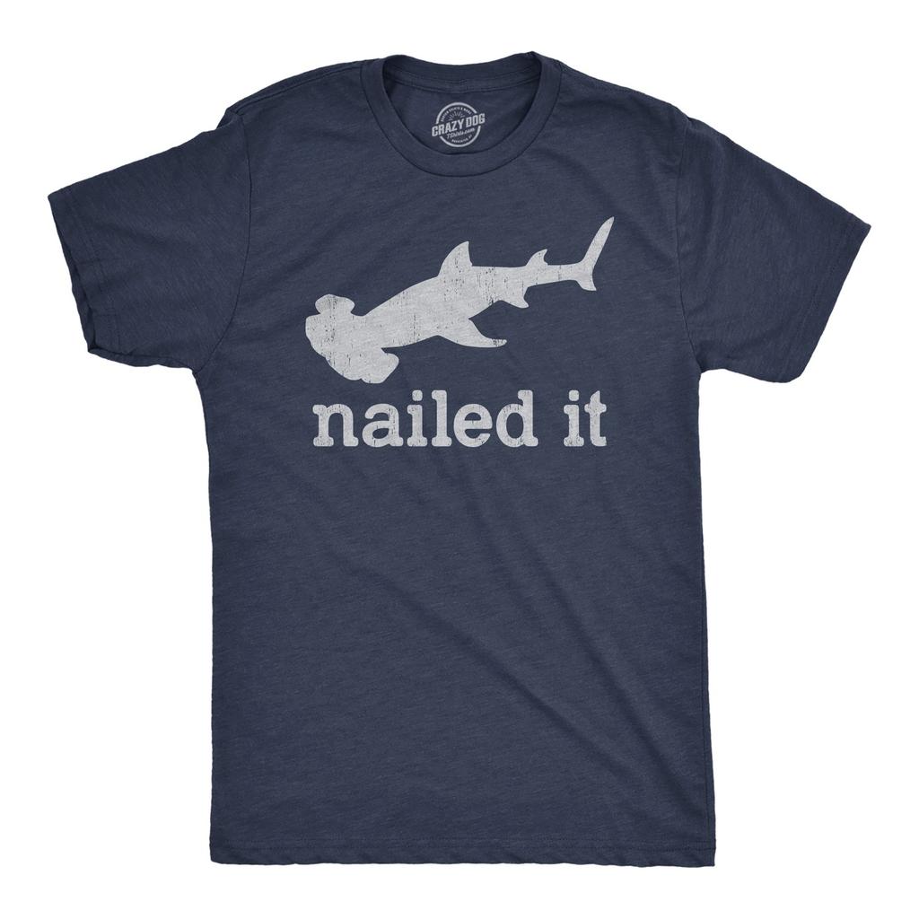 Mens I Nailed It T Shirt Funny Sarcastic Hammer Head Shark Joke Graphic Novelty