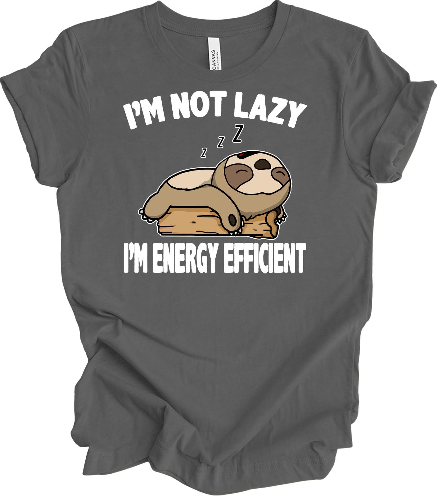Energy Efficient Sloth T-Shirt I m Not Lazy Funny Sleepy Cute Sloth Lover Gift S