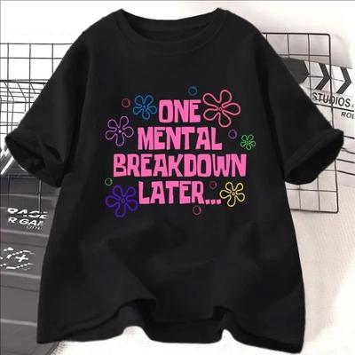 Women One Mental Breakdown Later Print T-shirts Women Leisure Short Sleeve Tops Clothing Funny Streetwear Tees Graphic T Shirts