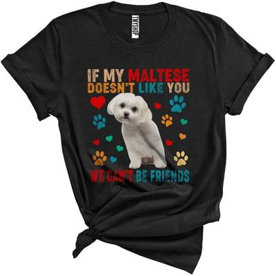 If My Maltese Doesn't Like You We Can't Be Friends Funny Cool Dog Paws Pet Owner Lover Unisex T-Shirt Black