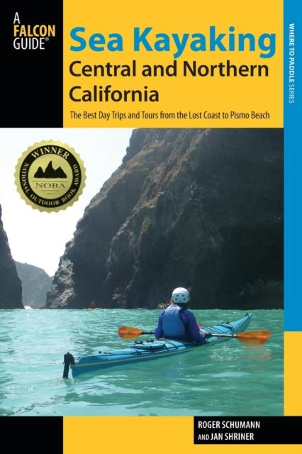 Sea Kayaking Central and Northern California : The Best Days Trips And Tours From The Lost Coast To Pismo Beach