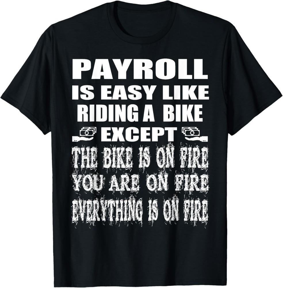 Payroll Manager Finance Department On Fire Funny Saying T-Shirt Unisex T-Shirt M