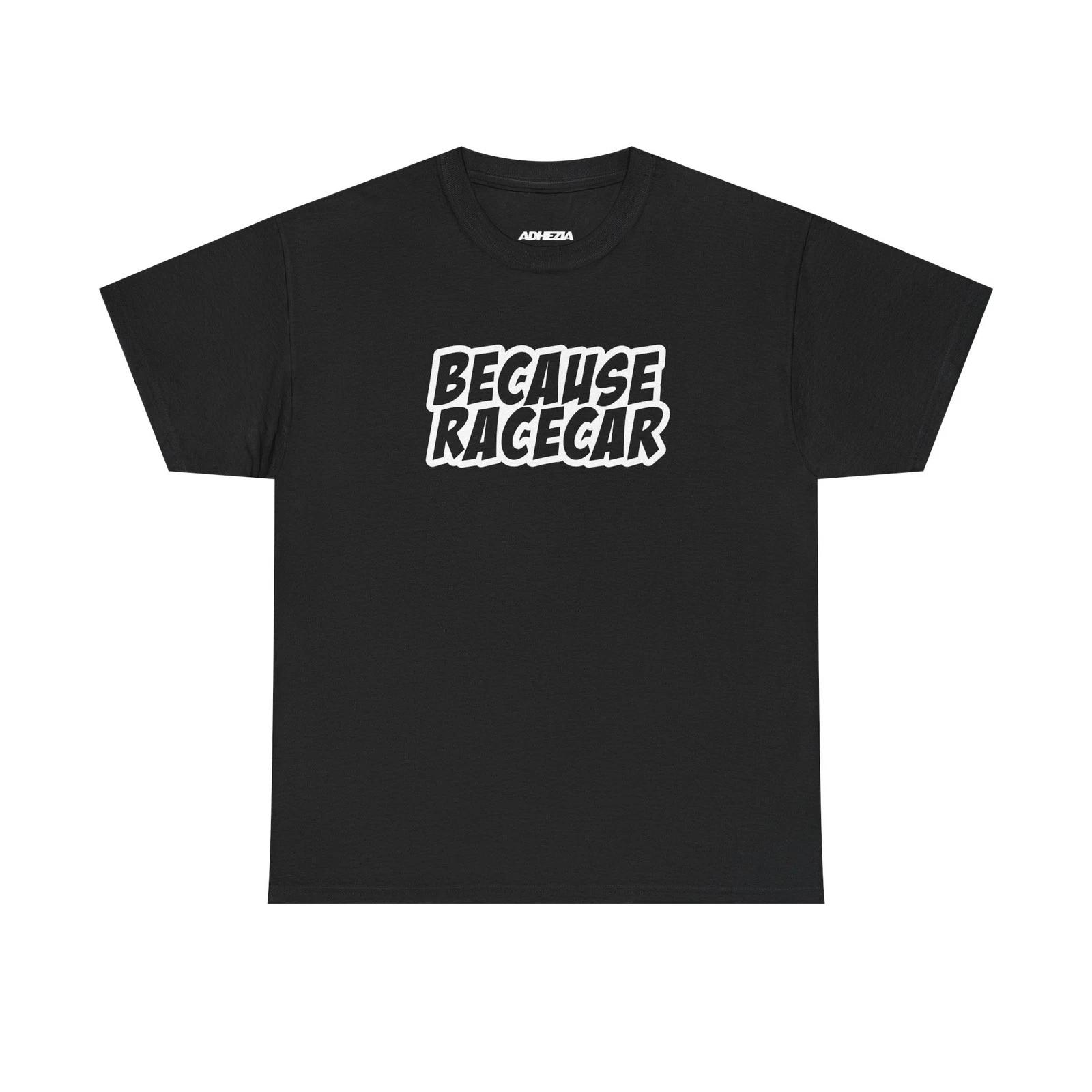 Because Racecar Unisex Heavy Cotton Tee – Car Enthusiast Graphic T-Shirt L
