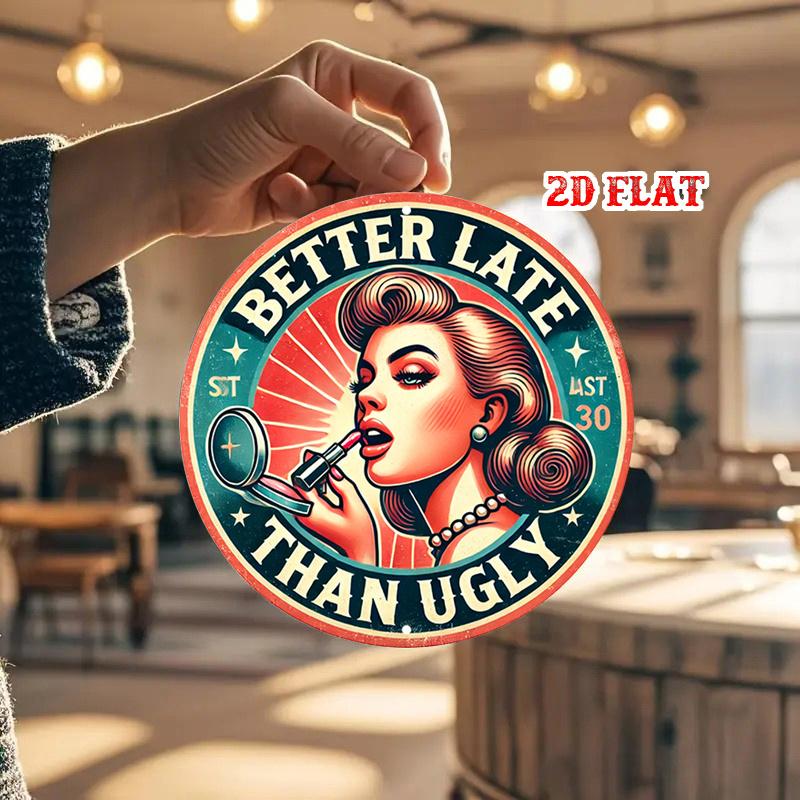 D Flat pc  Style Aluminum Metal Tin Sign Than Ugly Round Aluminum Sign Vintage Design X Round Aluminum Sign