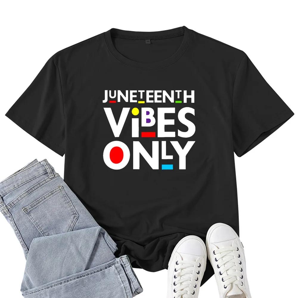 Juneteenth Vibes Only Letter Print T Shirt Women Short Sleeve O Neck Loose Tshirt Summer Women Tee Shirt Tops Camisetas Mujer