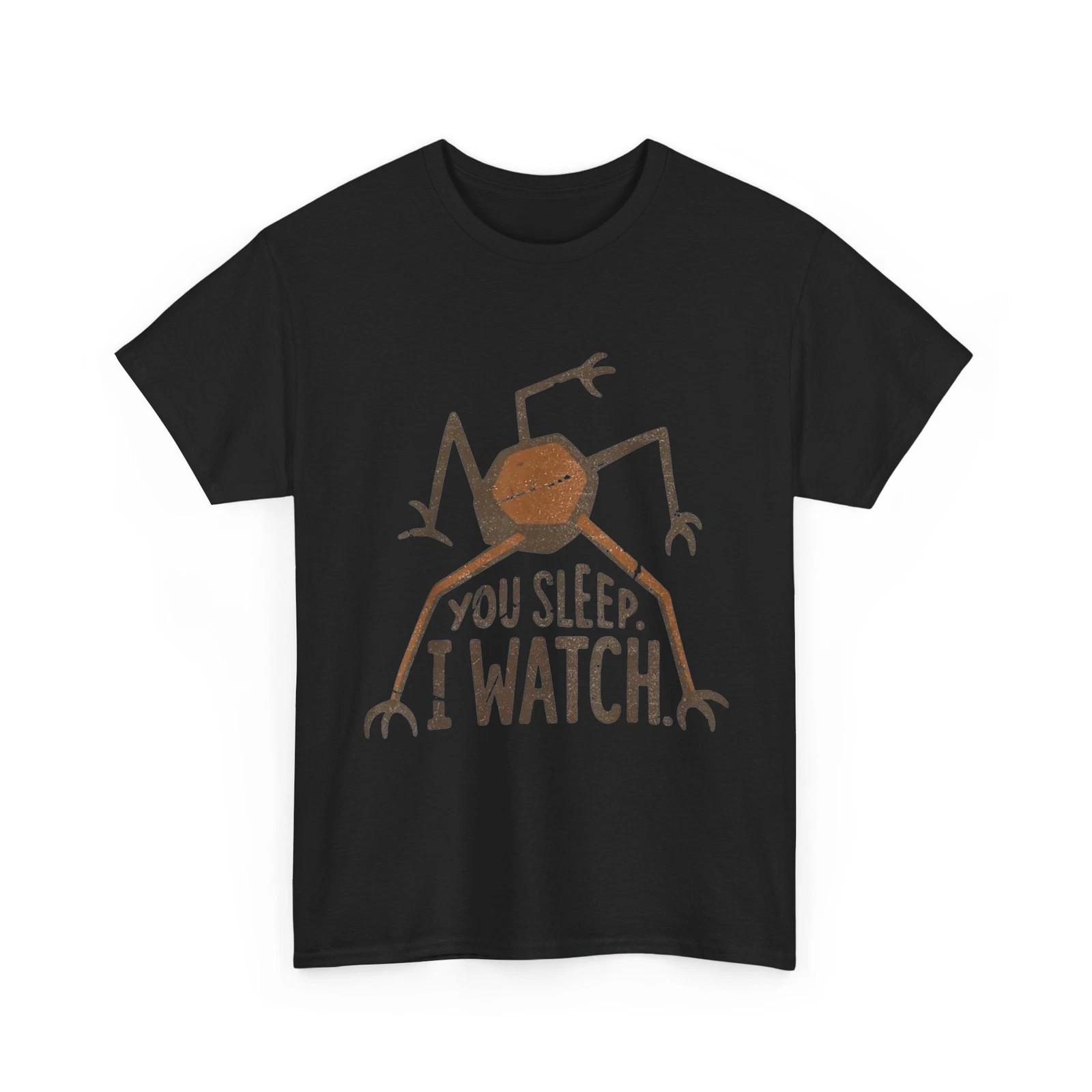 

You Sleep I Watch Shirt Women Men Funny Shirt 3XL