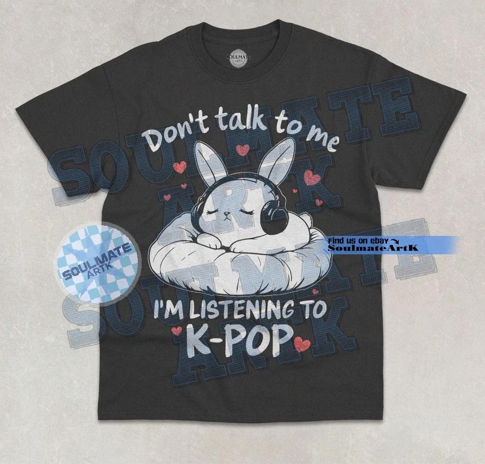 Не разговаривай со мной, я слушаю K-Pop Футболка Любитель Kpop Графическая Унисекс Рубашка L