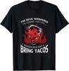 NEW LIMITED Latin The Devil Whispered Bring Tacos Spanish Food T-Shirt