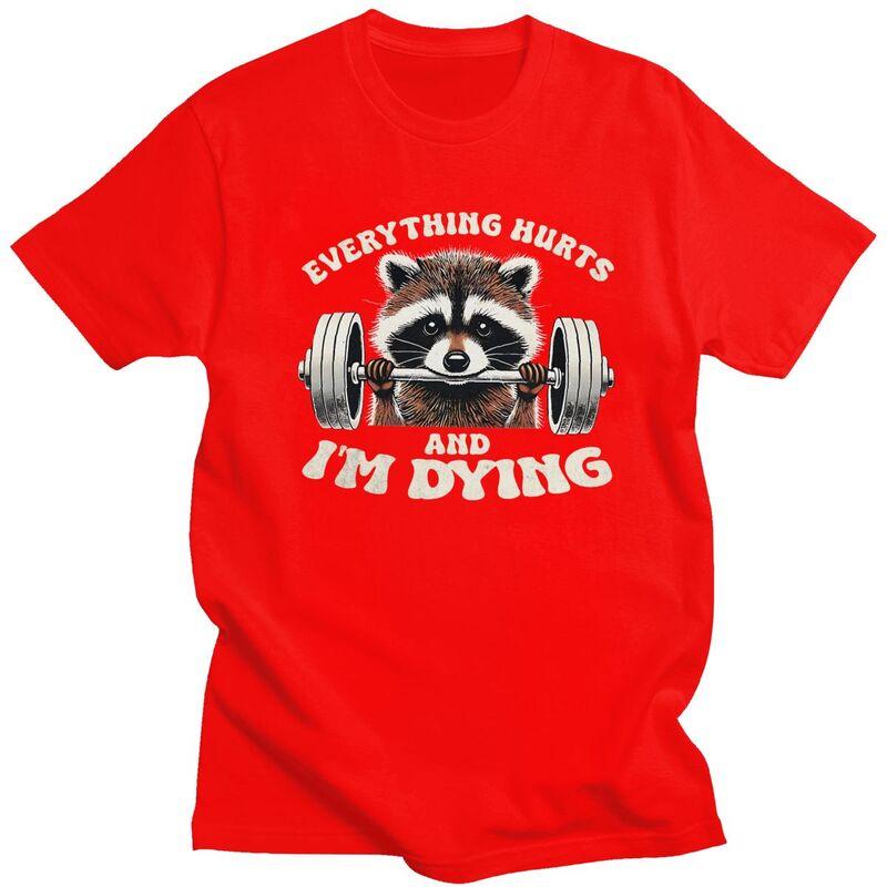 Custom Everything Hurts And IM Dying Funny Racoon Humor Sarcastic Quotes T Shirt Men Pure Cotton Tshirt Leisure Tee Tops S
