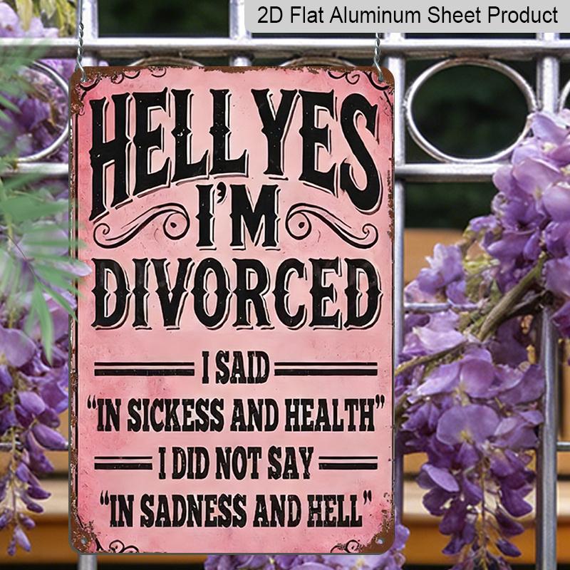 2D Flat, "Hell Yes I'm Divorced" Funny Metal Aluminum Sign - Retro Divorce Celebration Wall Decor Divorce Party Decor, Single Woman Home Decor, Funny