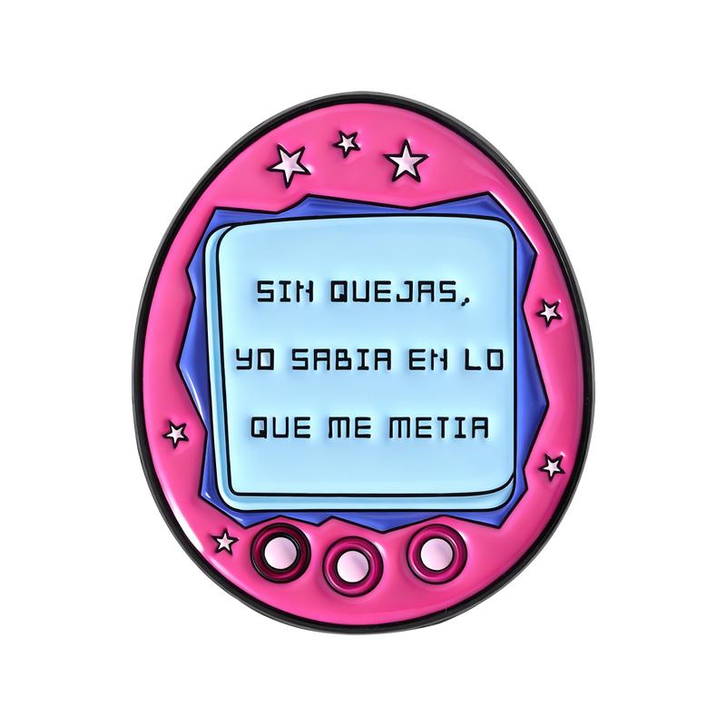 

Pets Game Tamagootchi Enamel Pins Spanish Quote Yo No Odio A Nadie Eso No Da Plata Brooch Lapel Badge Jewelry Gifts for Friends