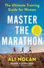 The Master the Marathon : The Ultimate Training Guide for Women Book