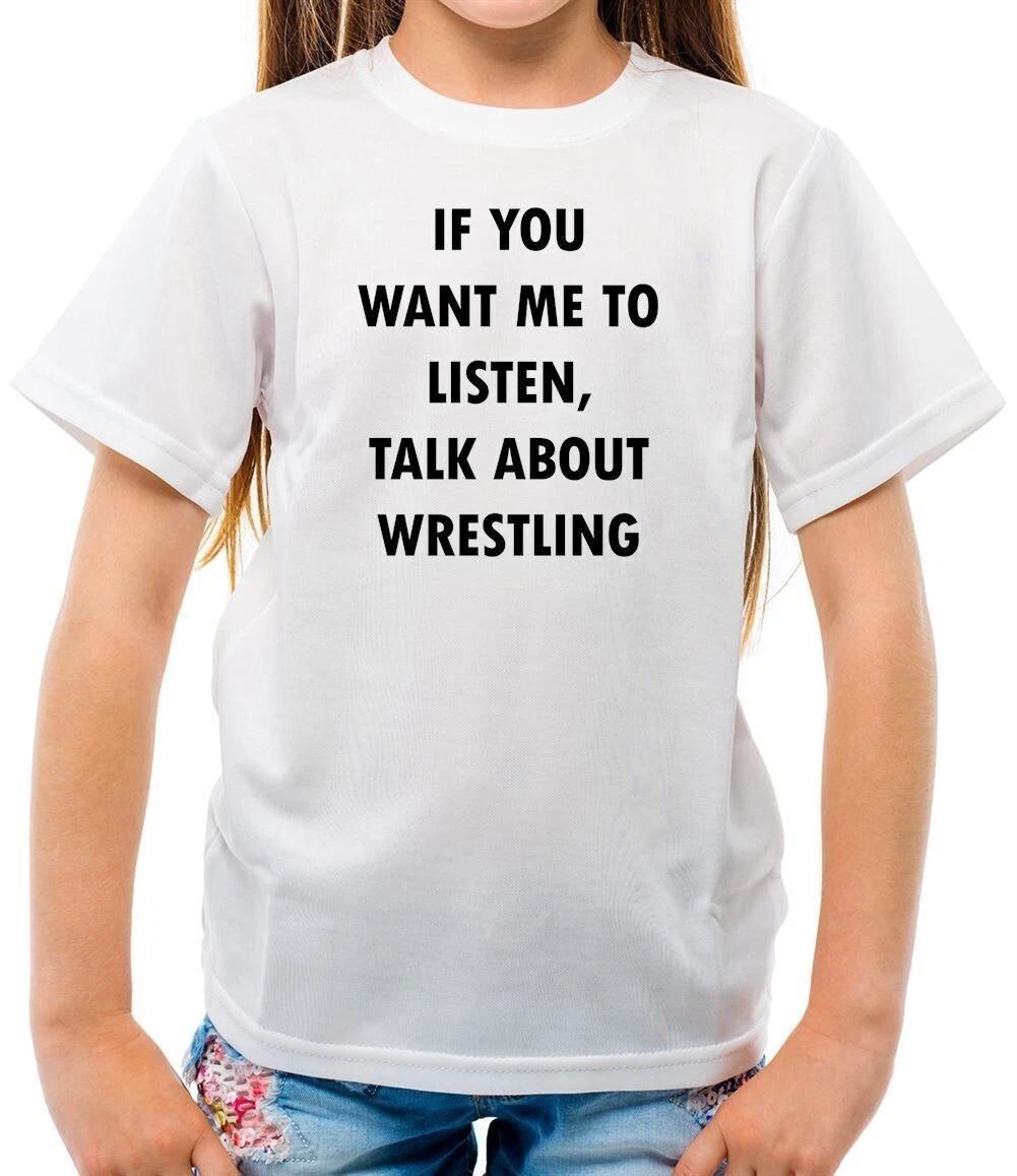 

Want Me To Listen, Talk Wrestling - Kids T-Shirt - Wrestle Wrestler Love Fan 120