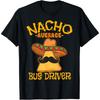 Nacho Average Bus Driver Transport Busman Cinco De Mayo Cotton Men T Shirt