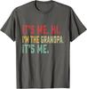 Funny Fathers Day It's Me Hi I'm The Grandpa It's Me Unisex T-Shirt