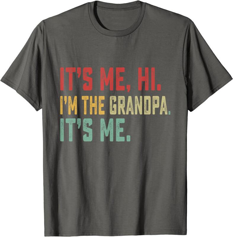 Funny Fathers Day It s Me Hi I m The Grandpa It s Me Unisex T-Shirt S разноцветный