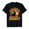 Funny Billiards T-Shirt Stop Looking At My Balls Black 8 Tee Graphic Tee