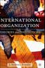 The International Organization : Theories and Institutions Book
