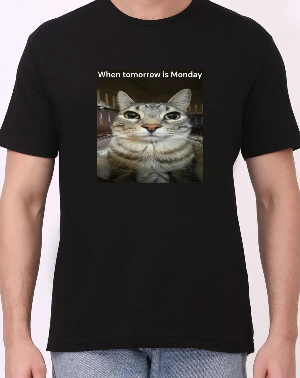 Funny Cat Meme - When Tomorrow is Monday Unisex T-Shirt XL
