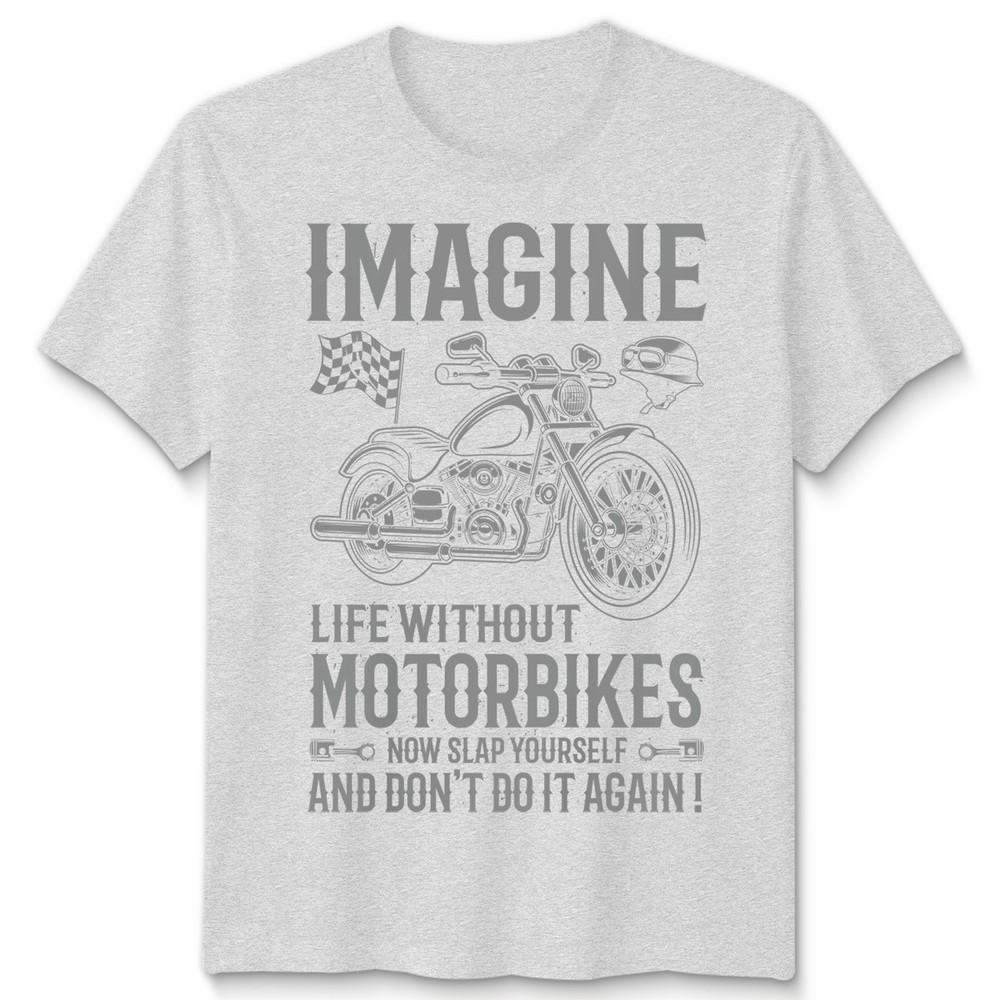 Biker Imagine Unisex T Shirt Life Without Motorbikes Bike Motorcycle Graphic Tee