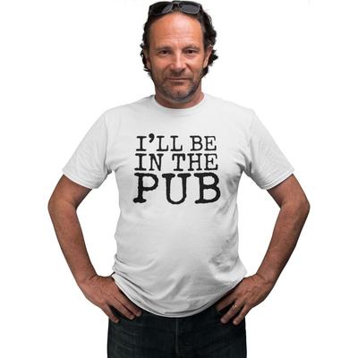 I'll Be In The Pub - T-Shirt and Kids Tshirt