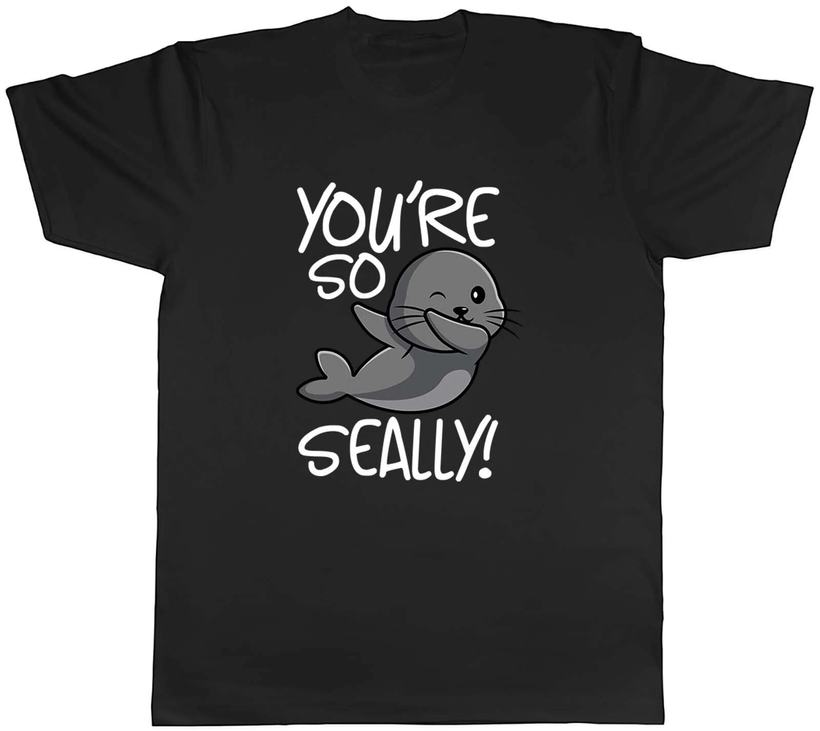 Funny Seal Mens T-Shirt You re So Seally Cute Dabbing Seal Unisex Tee Gift S