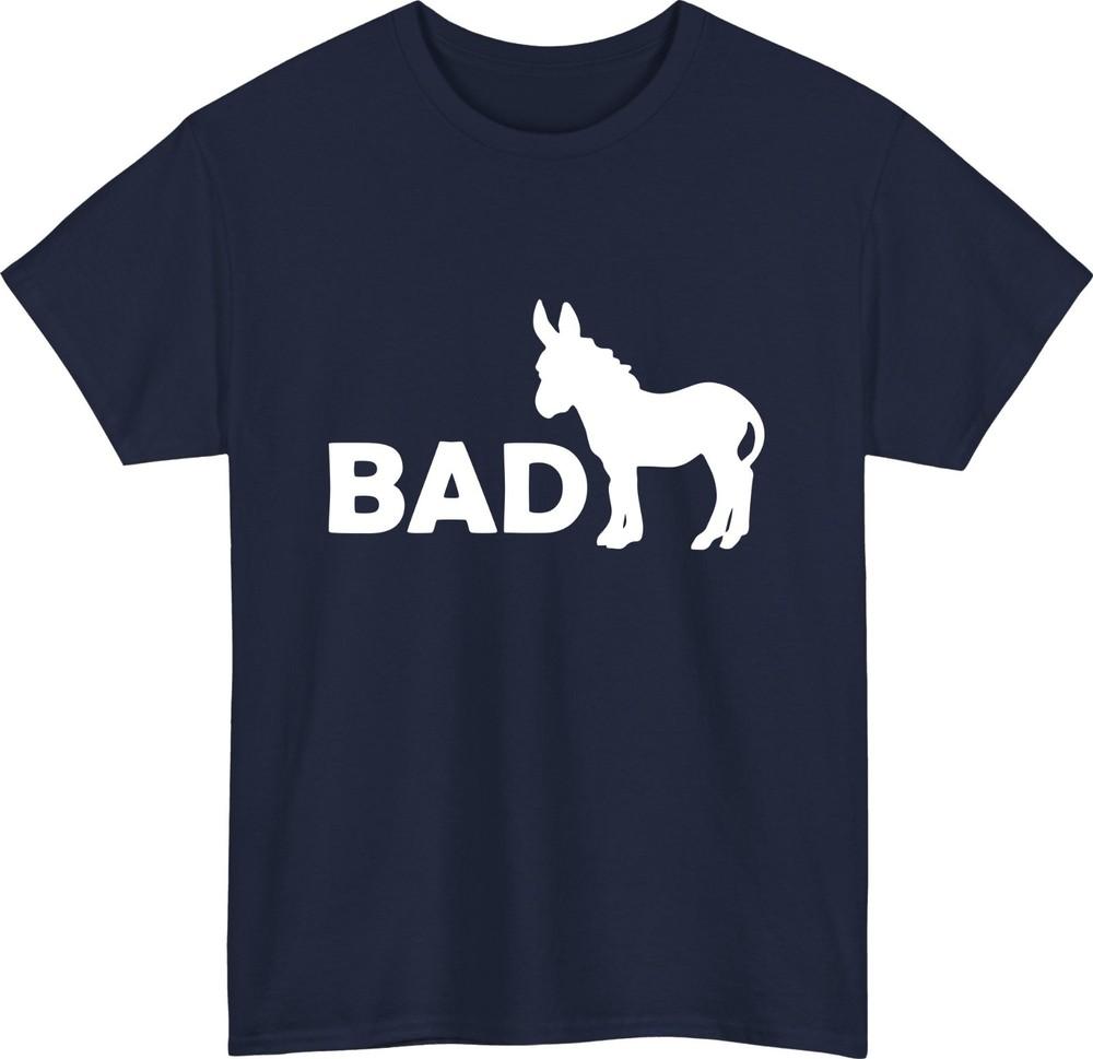 Bad a funny donkey tshirt sarcastic pun humour birthday party gift tee top