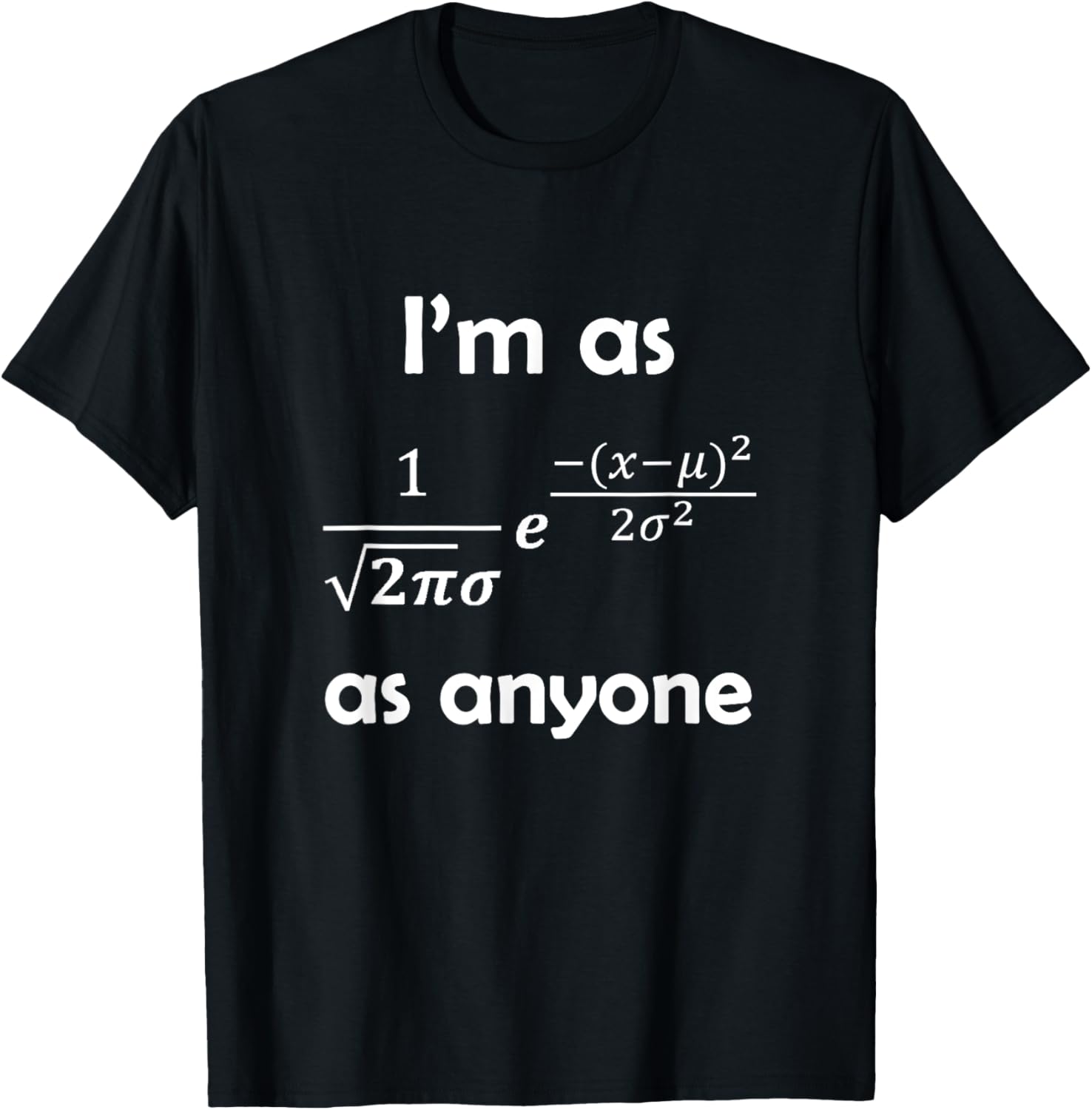 

Statistics Normal Distribution Bell Curve Formula Mathematical Pun Pattern Print Tshirt Men Womens Short Sleeve TShirts 4XL