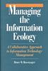 The Managing the Information Ecology : A Collaborative Approach To Information Technology Management Book