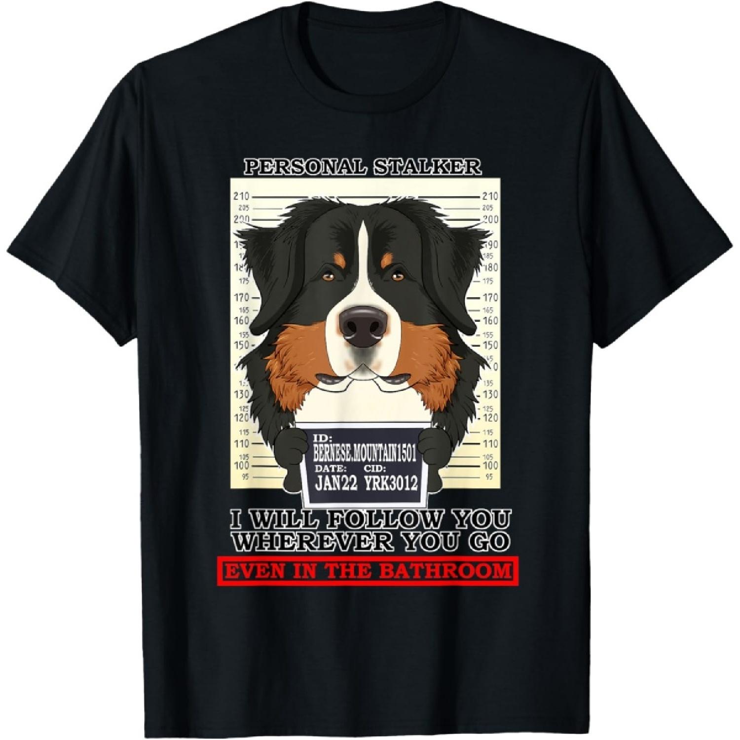 Personal Stalker Bernese Mountain Dog Men Women Kids T-Shirt S