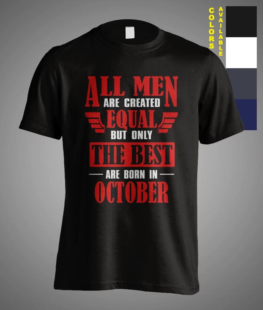 All Men are Created Equal only The Best born October birthday gift mens T-shirt L