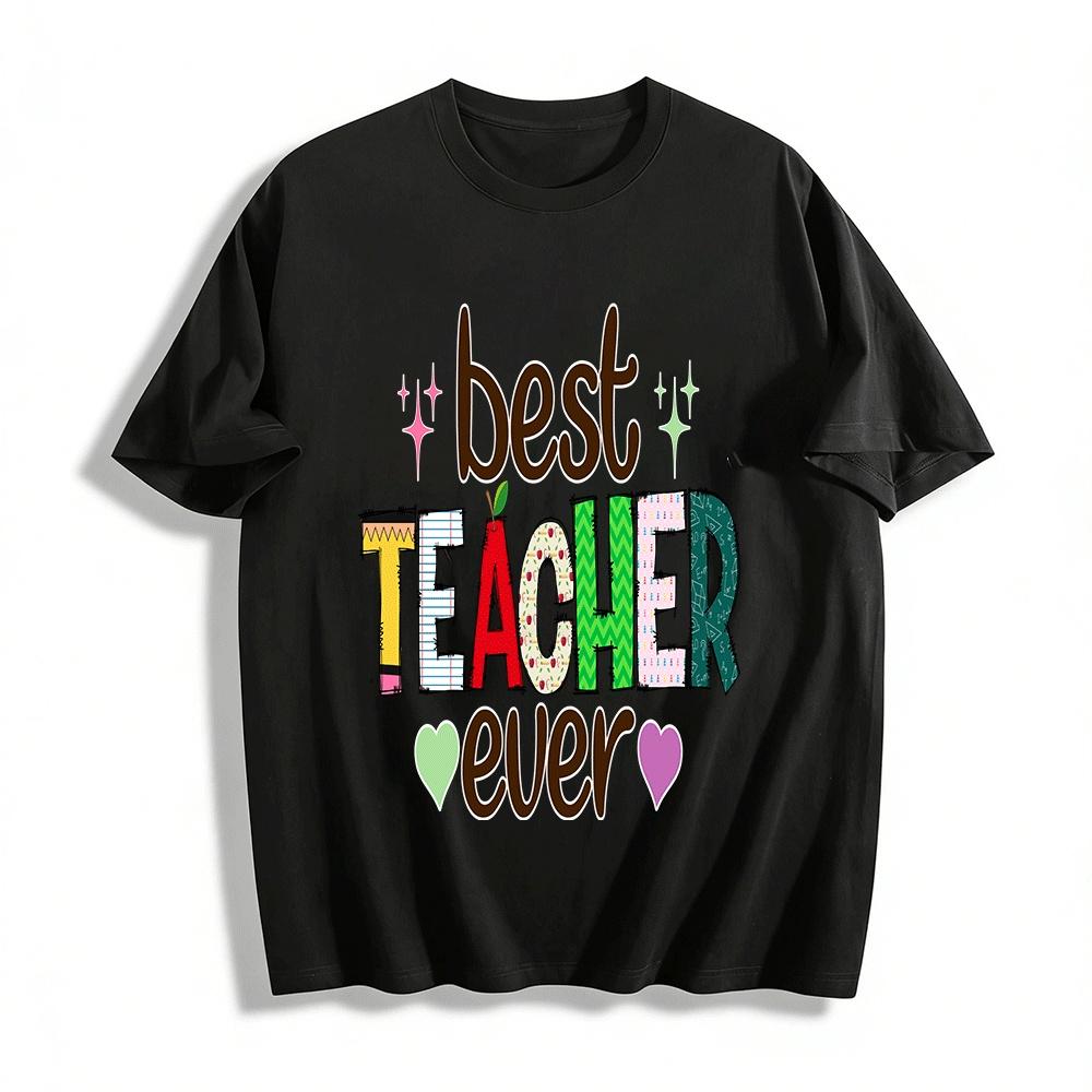 Best Teacher Ever Print Casual Tee For Appreciation Gift Pure cotton T-shirt XXS