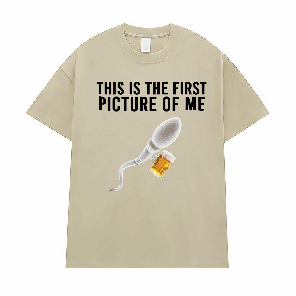 

Funny This Is The Firstpicture of Me Sperm Holding Beer Unisex TShirts Unisex Women Classic Street T Shirt Vintage Casual T Shirts 4XL