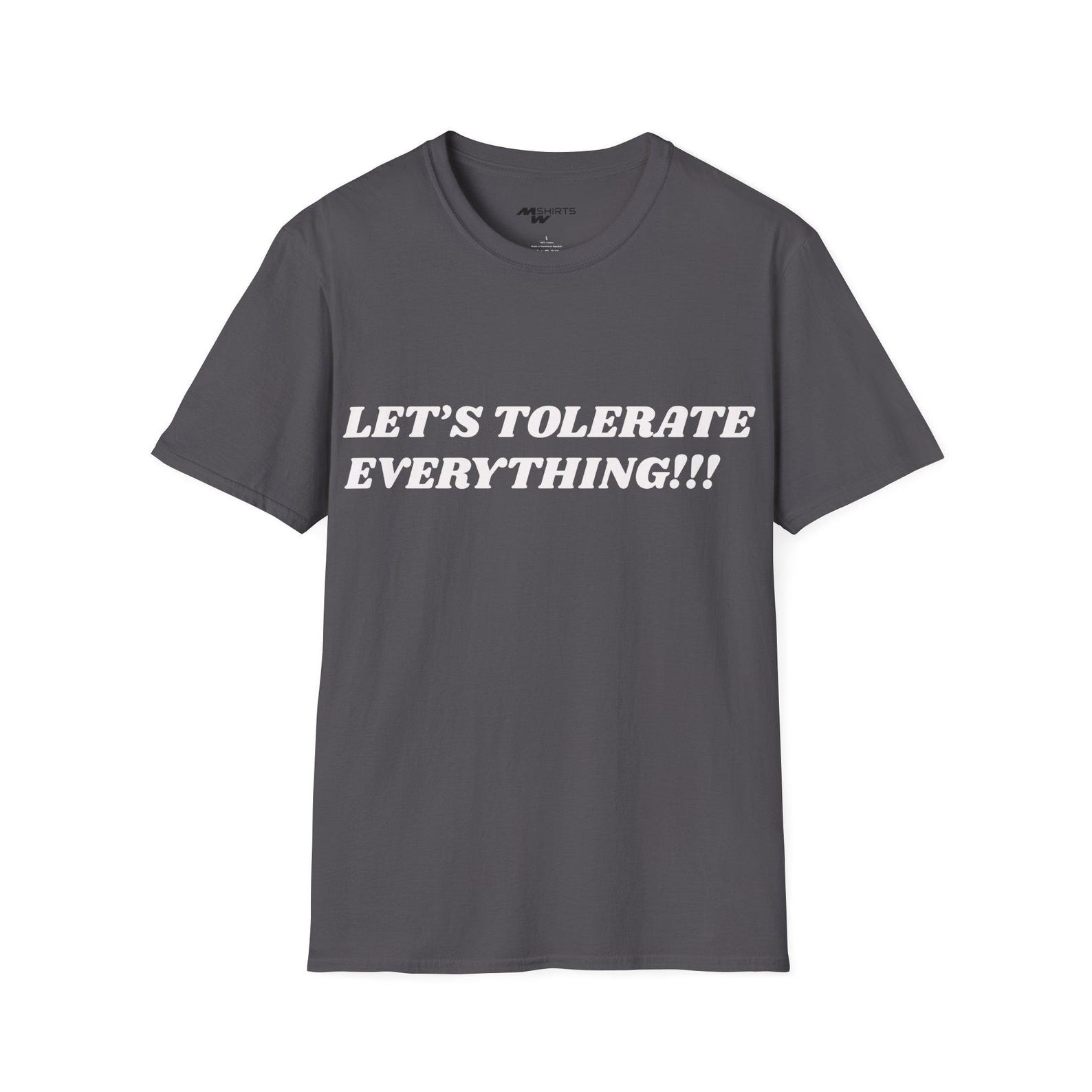 Let s Tolerate Everything Bold Statement T-Shirt/ Unisex Softstyle T-Shirt S