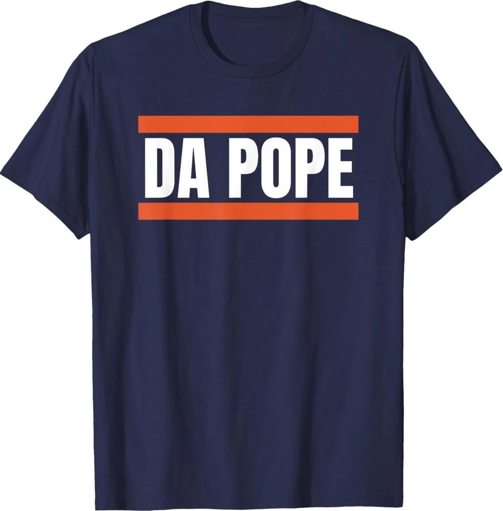 Da Pope From America Chicago Pope Leo XIV Provost T Shirt Full Size S-5XL Unisex T-Shirt XXXXL