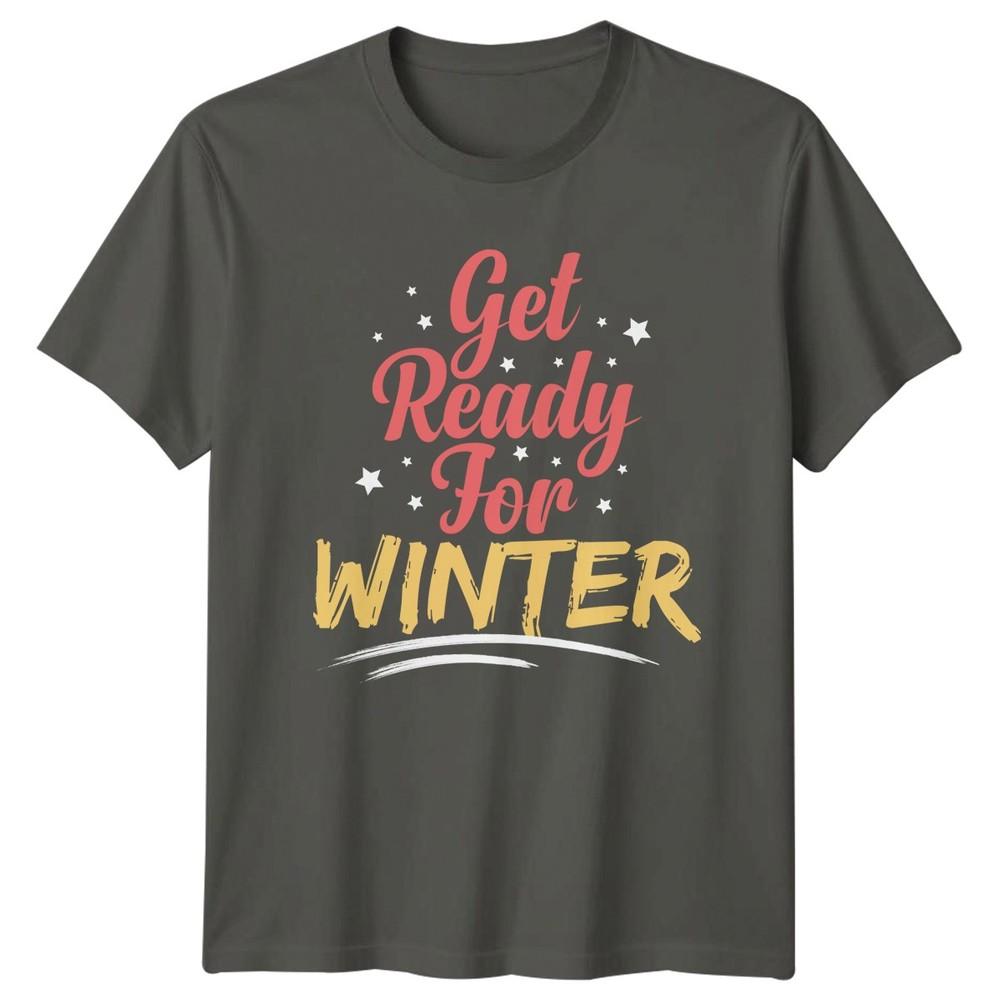 Get Ready For Winter TShirt Cozy Winter Seasonal Christmas Gift For Him And Her S