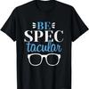 Ophthalmologist Be Spectacular Ophthalmology Optometrist T-Shirt