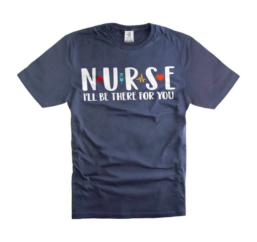 Nurse I Will Be There For You Shirt Nurse Cute Shirt Nurse Gifts Shirt For Women