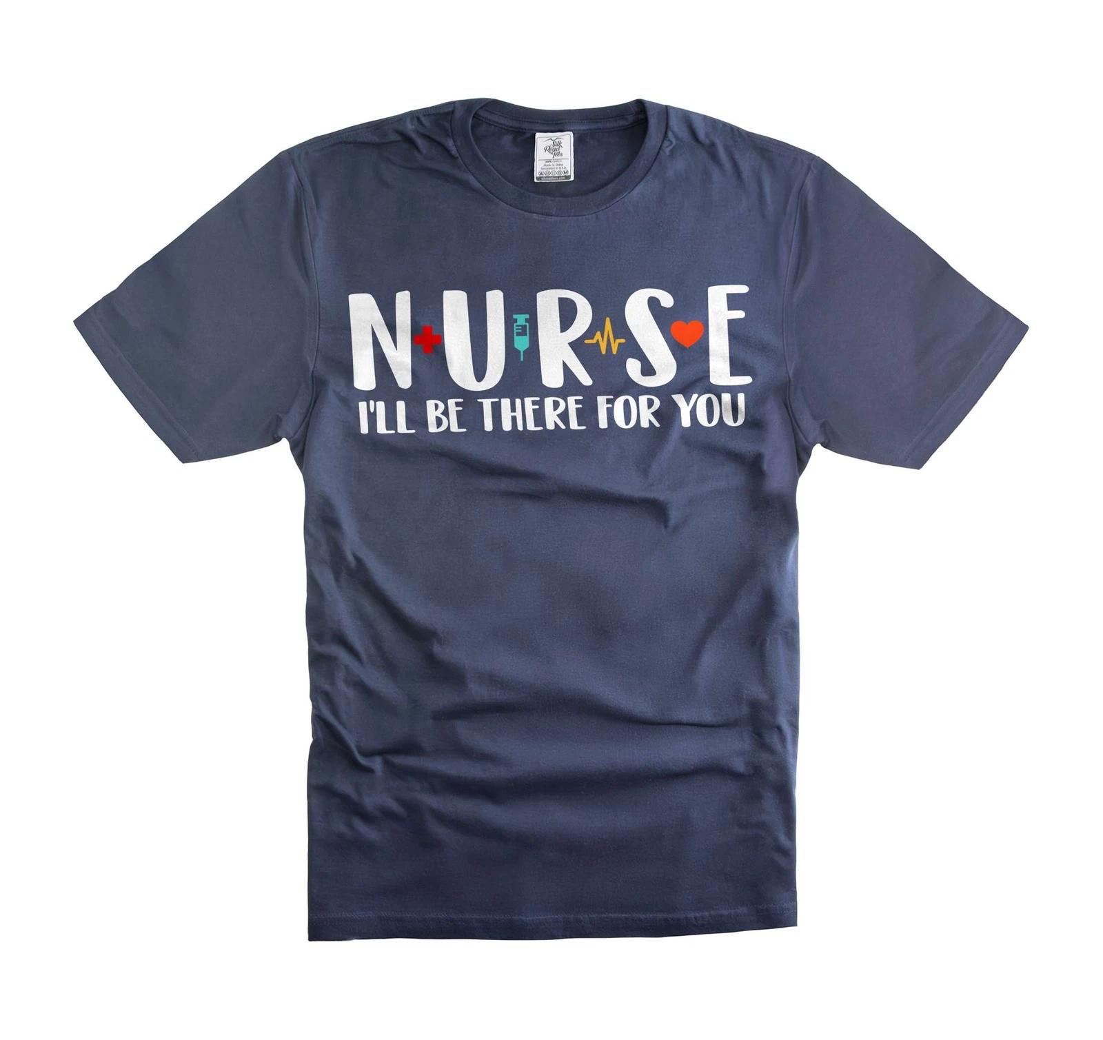 

Nurse I Will Be There For You Shirt Nurse Cute Shirt Nurse Gifts Shirt For Women 4XL
