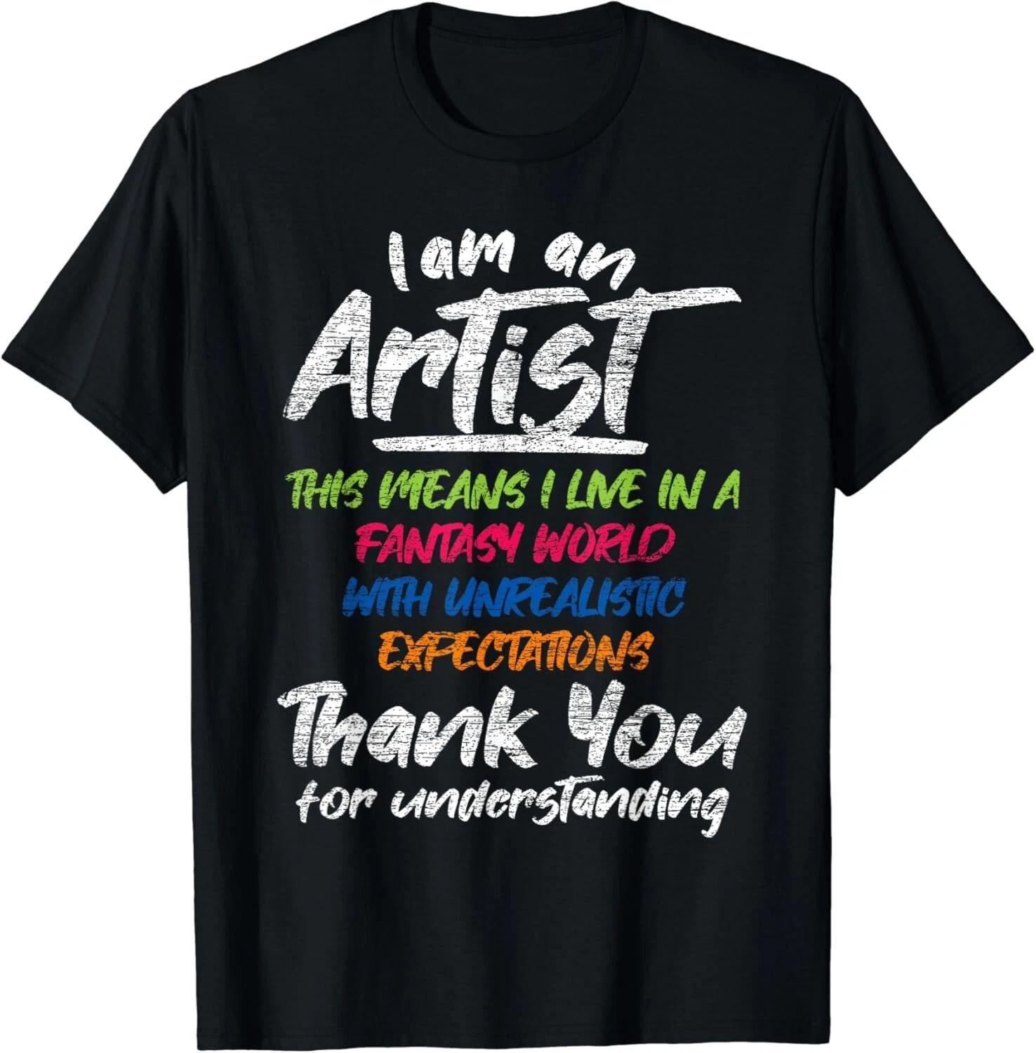 

I Am An Artist Tee Shirts Gift Unisex T-Shirt L