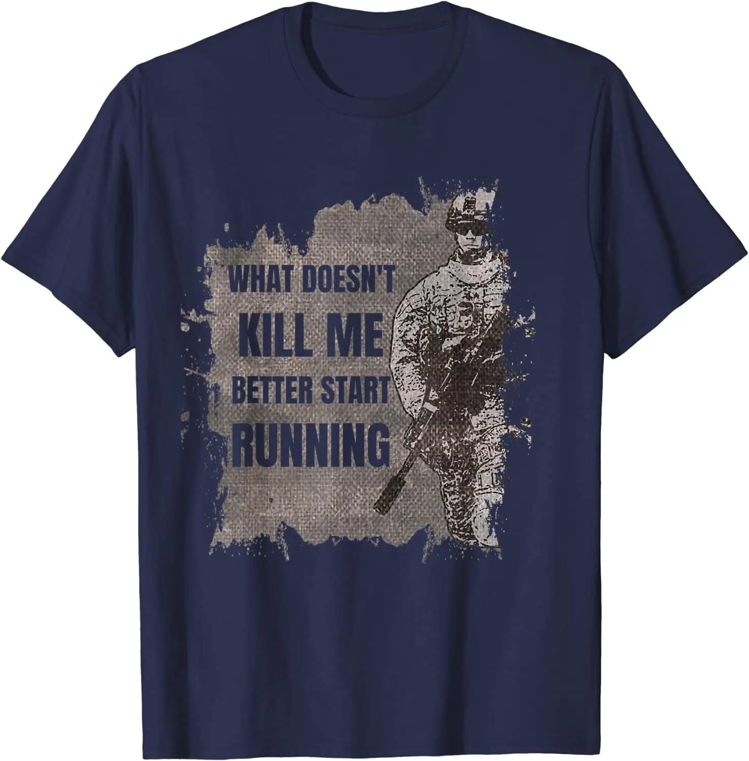 

What Doesnt Kill Me Better Start Running T Shirt Short Sleeve Casual 100 Cotton ONeck Summer Mens Tshirt Size S3XL 4XL