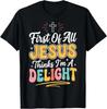 First Of All Jesus Thinks Im A Delight Tshirt Gift For Jesus Lovers